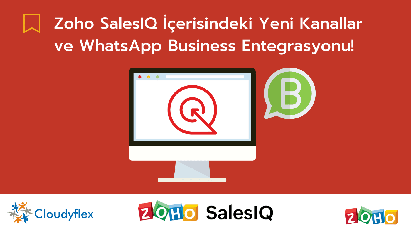 Zoho SalesIQ İçerisindeki Yeni Kanallar Ve WhatsApp Business 